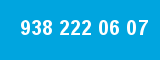 938 222 06 07